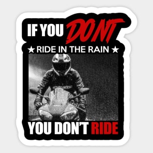 if you don't ride in the rain, you don't ride biker gift Sticker